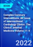 Complex Coronary Interventions, An Issue of Interventional Cardiology Clinics. The Clinics: Internal Medicine Volume 11-4- Product Image