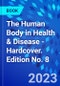 The Human Body in Health & Disease - Hardcover. Edition No. 8 - Product Thumbnail Image
