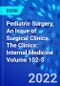 Pediatric Surgery, An Issue of Surgical Clinics. The Clinics: Internal Medicine Volume 102-5 - Product Thumbnail Image