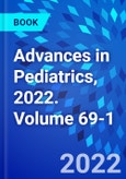 Advances in Pediatrics, 2022. Volume 69-1- Product Image