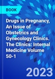 Drugs in Pregnancy, An Issue of Obstetrics and Gynecology Clinics. The Clinics: Internal Medicine Volume 50-1- Product Image