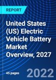 United States (US) Electric Vehicle Battery Market Overview, 2027- Product Image