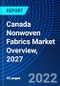 Canada Nonwoven Fabrics Market Overview, 2027 - Product Thumbnail Image