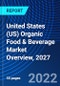 United States (US) Organic Food & Beverage Market Overview, 2027 - Product Image
