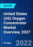 United States (US) Oxygen Concentrator Market Overview, 2027- Product Image