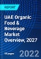 UAE Organic Food & Beverage Market Overview, 2027 - Product Thumbnail Image
