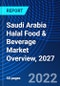 Saudi Arabia Halal Food & Beverage Market Overview, 2027 - Product Image