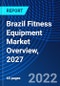 Brazil Fitness Equipment Market Overview, 2027 - Product Thumbnail Image