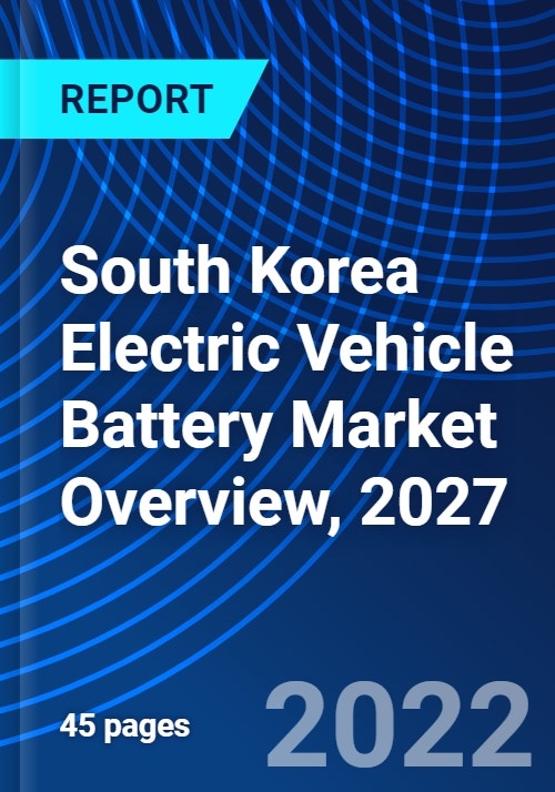 South Korea Electric Vehicle Battery Market Overview, 2027