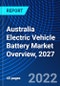 Australia Electric Vehicle Battery Market Overview, 2027 - Product Image