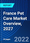 France Pet Care Market Overview, 2027- Product Image