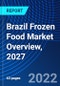 Brazil Frozen Food Market Overview, 2027 - Product Thumbnail Image