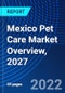 Mexico Pet Care Market Overview, 2027 - Product Thumbnail Image