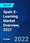 Spain E-Learning Market Overview, 2027 - Product Thumbnail Image