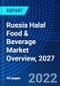 Russia Halal Food & Beverage Market Overview, 2027 - Product Image