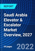 Saudi Arabia Elevator & Escalator Market Overview, 2027- Product Image