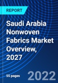 Saudi Arabia Nonwoven Fabrics Market Overview, 2027- Product Image