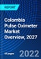 Colombia Pulse Oximeter Market Overview, 2027 - Product Image