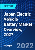 Japan Electric Vehicle Battery Market Overview, 2027- Product Image