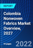 Colombia Nonwoven Fabrics Market Overview, 2027- Product Image