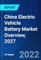 China Electric Vehicle Battery Market Overview, 2027 - Product Thumbnail Image