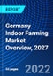 Germany Indoor Farming Market Overview, 2027 - Product Thumbnail Image