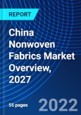 China Nonwoven Fabrics Market Overview, 2027- Product Image