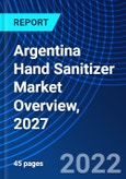 Argentina Hand Sanitizer Market Overview, 2027- Product Image