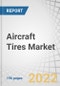 Aircraft Tires Market by Type (Radial-ply and Bias-ply), Aircraft Type (Business and General Aviation, Commercial Aviation, Military Aviation), Platform (Fixed-wing and Rotary-wing aircraft), Position, End-User, and Region - Global Forecast to 2027 - Product Image