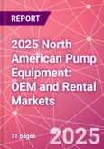 2025 North American Pump Equipment: OEM and Rental Markets- Product Image