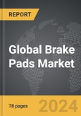 Brake Pads - Global Strategic Business Report- Product Image