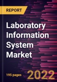 Laboratory Information System Market Forecast to 2028 - COVID-19 Impact and Global Analysis By Product, Delivery Mode, Component and End User- Product Image