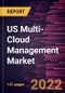 US Multi-Cloud Management Market Forecast to 2028 - COVID-19 Impact and Country Analysis - by Component, Deployment, Application and Verticals - Product Thumbnail Image