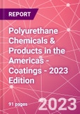 Polyurethane Chemicals & Products in the Americas - Coatings - 2023 Edition- Product Image