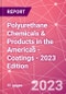 Polyurethane Chemicals & Products in the Americas - Coatings - 2023 Edition - Product Image