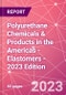 Polyurethane Chemicals & Products in the Americas - Elastomers - 2023 Edition - Product Image