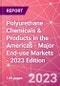 Polyurethane Chemicals & Products in the Americas - Major End-use Markets - 2023 Edition - Product Thumbnail Image