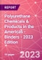 Polyurethane Chemicals & Products in the Americas - Binders - 2023 Edition - Product Image