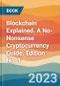 Blockchain Explained. A No-Nonsense Cryptocurrency Guide. Edition No. 1 - Product Thumbnail Image