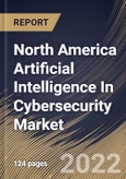 North America Artificial Intelligence In Cybersecurity Market Size, Share & Industry Trends Analysis Report by Offering, Vertical, Application, Type, Technology, Country and Growth Forecast, 2022-2028- Product Image