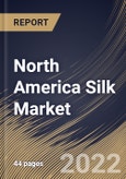 North America Silk Market Size, Share & Industry Trends Analysis Report by End-user, Type, Country and Growth Forecast, 2022-2028- Product Image