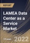 LAMEA Data Center as a Service Market Size, Share & Industry Trends Analysis Report by Organization Size, Infrastructure, Vertical, Country and Growth Forecast, 2022-2028 - Product Image