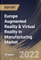 Europe Augmented Reality & Virtual Reality In Manufacturing Market Size, Share & Industry Trends Analysis Report by Technology, Device Type, Component, Application, Country and Growth Forecast, 2022-2028 - Product Thumbnail Image