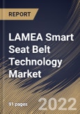 LAMEA Smart Seat Belt Technology Market Size, Share & Industry Trends Analysis Report by Propulsion, Sales Channel, Vehicle Type, Country and Growth Forecast, 2022-2028- Product Image