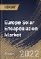 Europe Solar Encapsulation Market Size, Share & Industry Trends Analysis Report by Material, Technology, Application, Country and Growth Forecast, 2022-2028 - Product Thumbnail Image