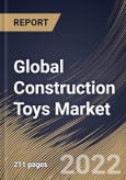 Global Construction Toys Market Size, Share & Industry Trends Analysis Report by Material, Product, Distribution Channel, Regional Outlook and Forecast, 2022-2028- Product Image