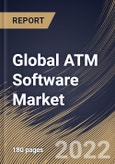 Global ATM Software Market Size, Share & Industry Trends Analysis Report by End-user, Function, Regional Outlook and Forecast, 2022-2028- Product Image