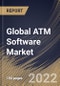 Global ATM Software Market Size, Share & Industry Trends Analysis Report by End-user, Function, Regional Outlook and Forecast, 2022-2028 - Product Thumbnail Image
