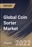 Global Coin Sorter Market Size, Share & Industry Trends Analysis Report by Type, Regional Outlook and Forecast, 2022-2028- Product Image