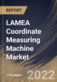 LAMEA Coordinate Measuring Machine Market Size, Share & Industry Trends Analysis Report by Type, Industry, Country and Growth Forecast, 2022-2028- Product Image